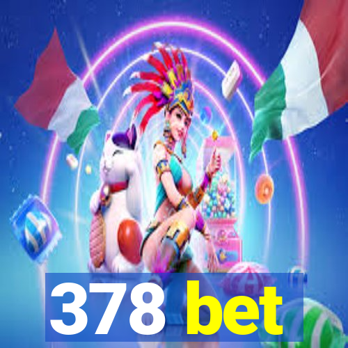 378 bet